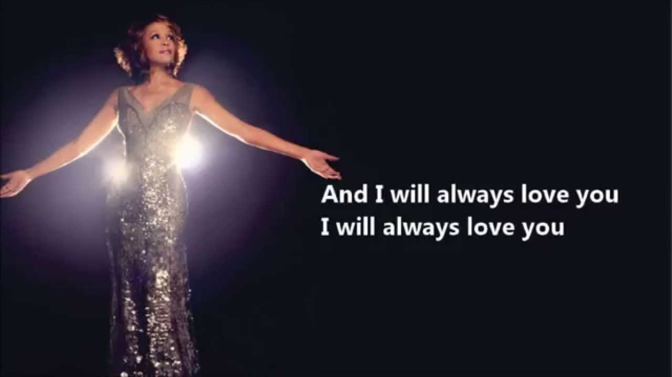 I Will Always Love You (Whitney Houston) .